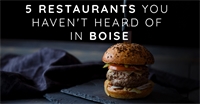 5 Restaurants You Haven't Heard of in Boise