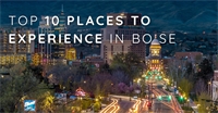 10 Places to Experience in Boise