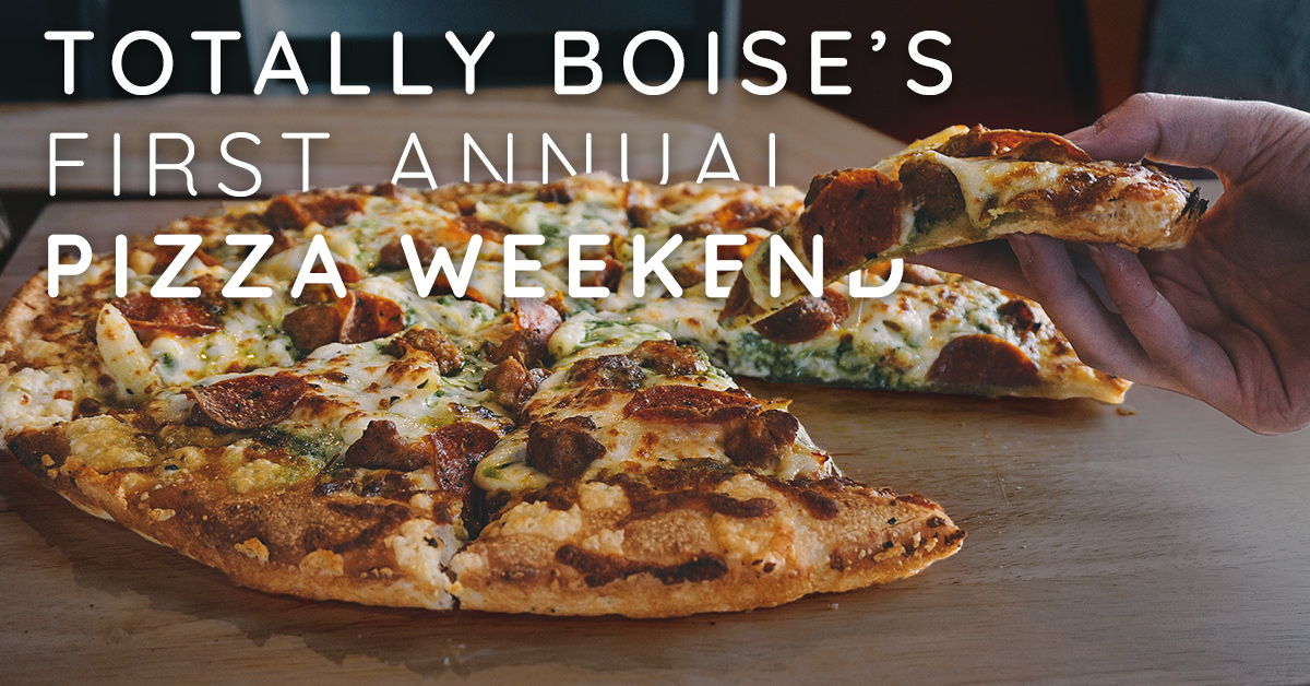 Totally Boise First Annual Pizza Weekend