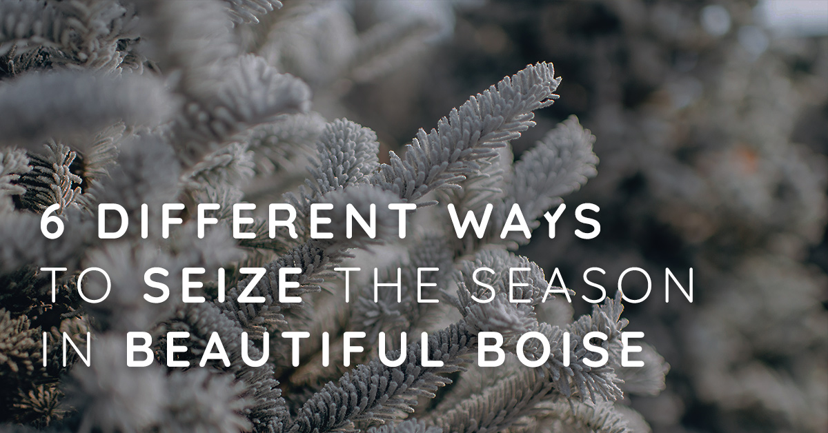 6 Different Ways to Seize the Season in Beautiful Boise 