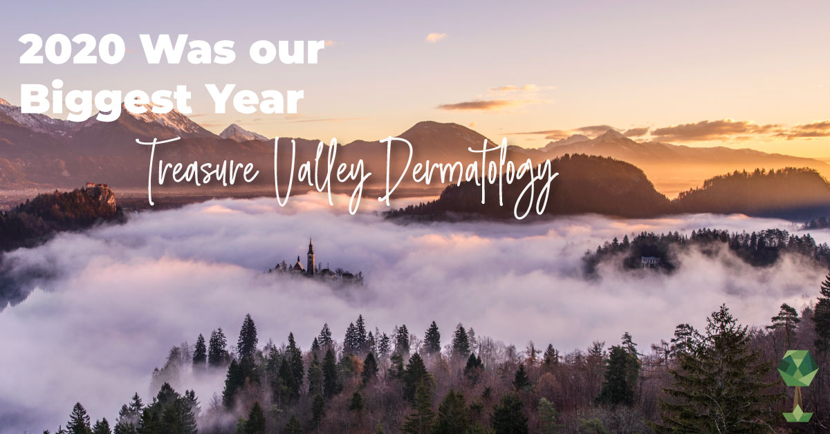 2020 Was the Biggest Year Ever For Local Boise Dermatology Clinic, Treasure Valley Dermatology