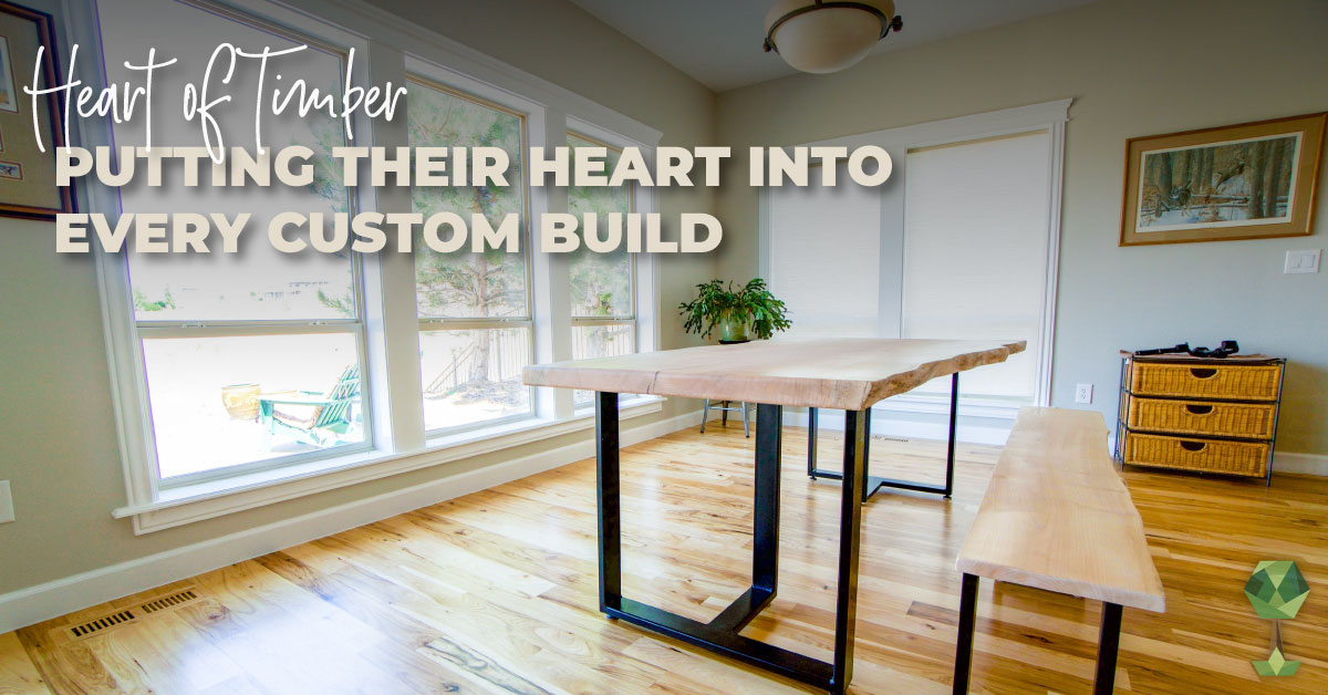 Heart Of Timber Putting Their Heart into Every Custom Build