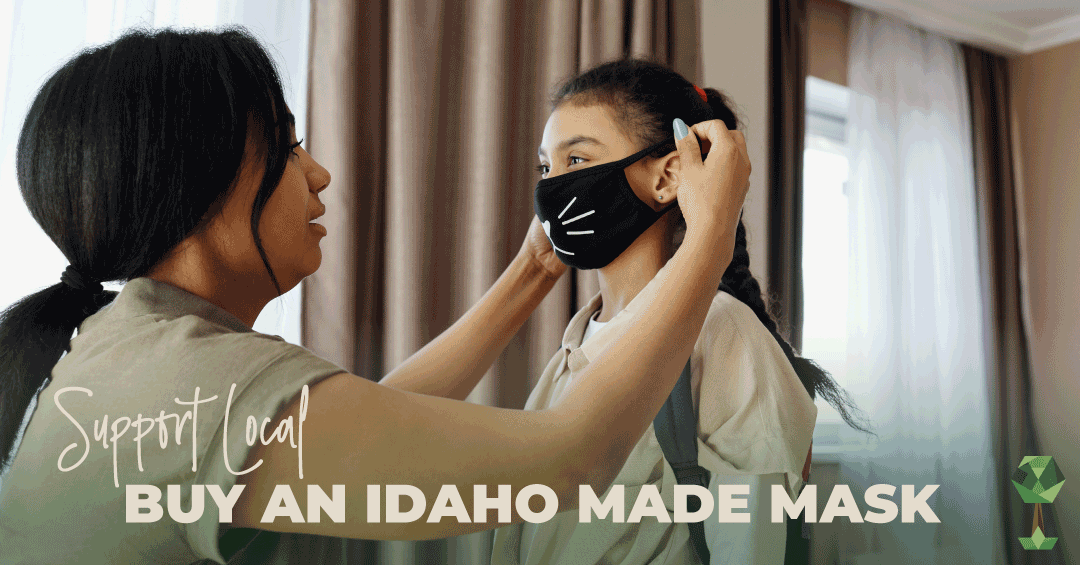Support Local, Buy an Idaho Made Mask